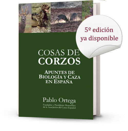 Cosas de corzos: Apuntes de biología y caza en España Pablo Ortega